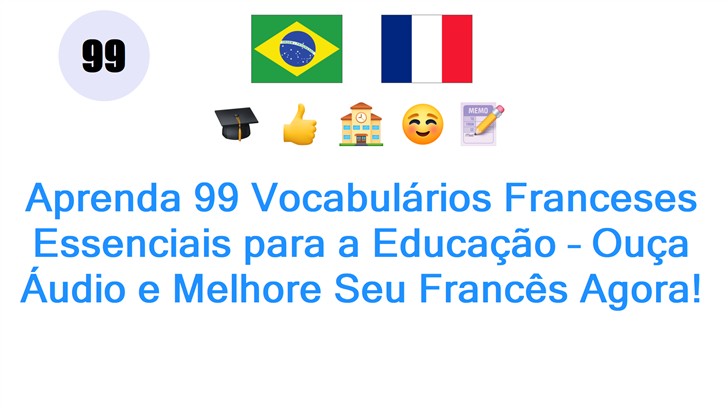 Aprenda 99 Vocabulários Franceses Essenciais para a Educação – Ouça Áudio e Melhore Seu Francês Agora!